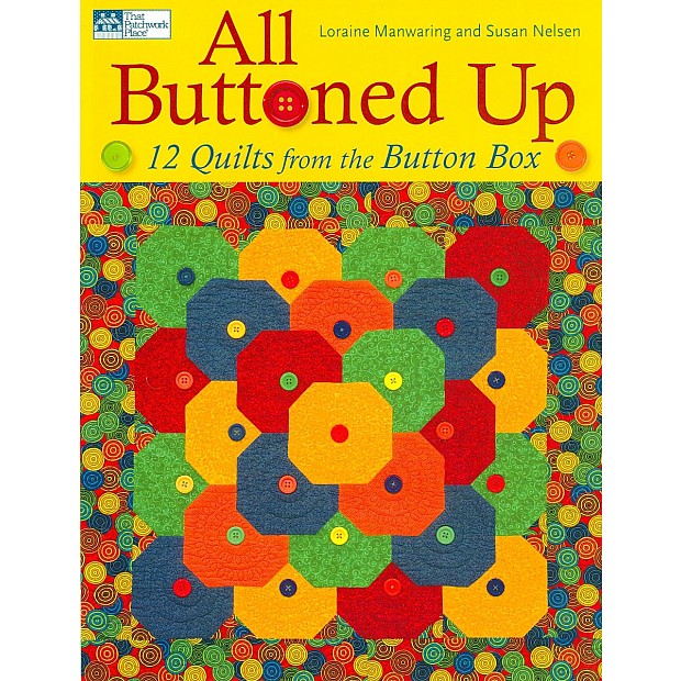 All Buttoned Up - 12 quilts with buttons from the button box