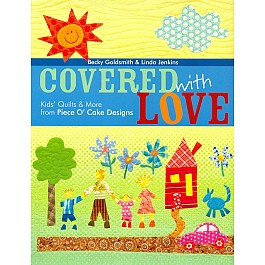 Covered with Love: Kids' Quilts & More