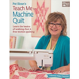 Pat Sloan's Teach Me to Machine Quilt - Free.motion & Walking foot