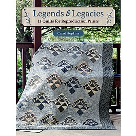 Legends & Legacies - 13 Quilts for Reproduction Prints
