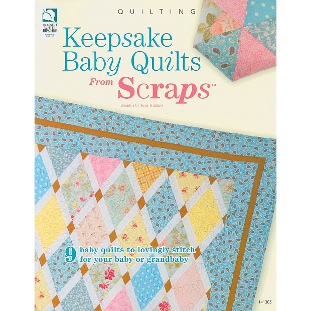 Keepsake Baby Quilts From Scraps