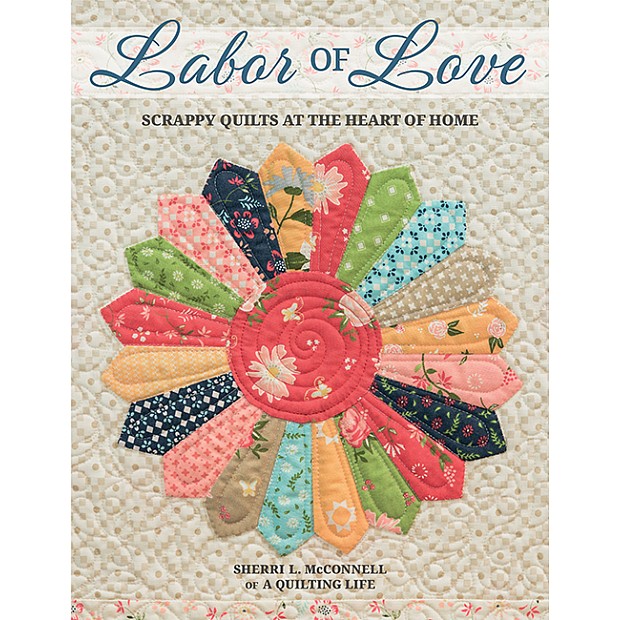 Labor of Love - Scrappy Quilts